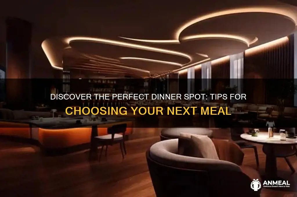 where shoudl i go for dinner
