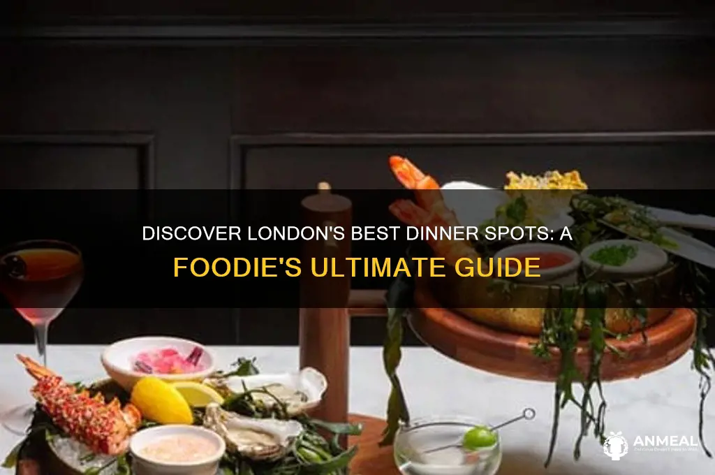 where should i go for dinner in london