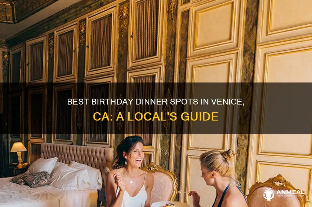 where should i have my birthday dinner venice ca