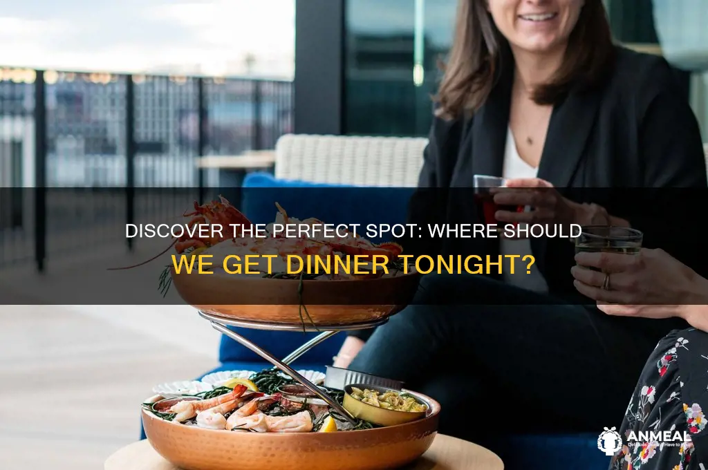 where should we get dinner