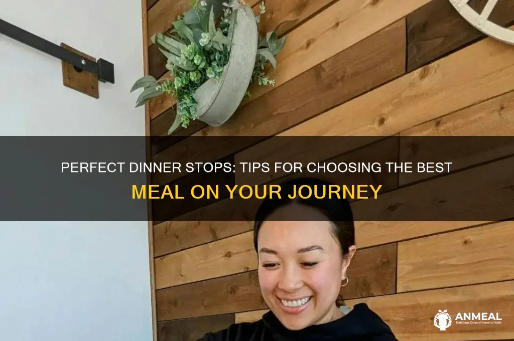 where should we stop for dinner