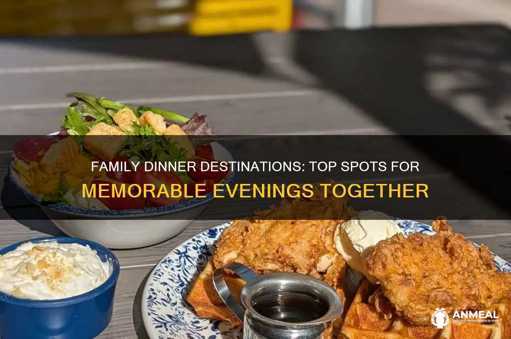 where to bring family for dinner