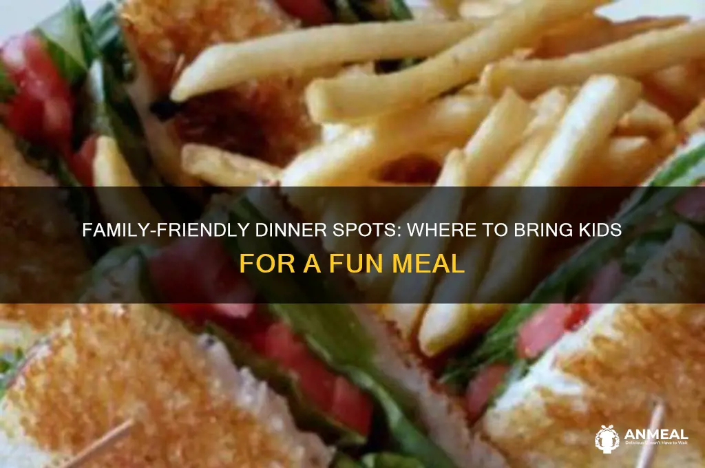 where to bring kids for dinner