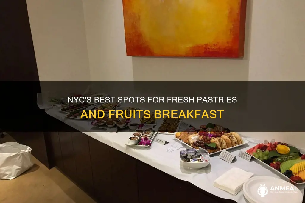 where to buy pastries and fresh fruit for breakfast nyc