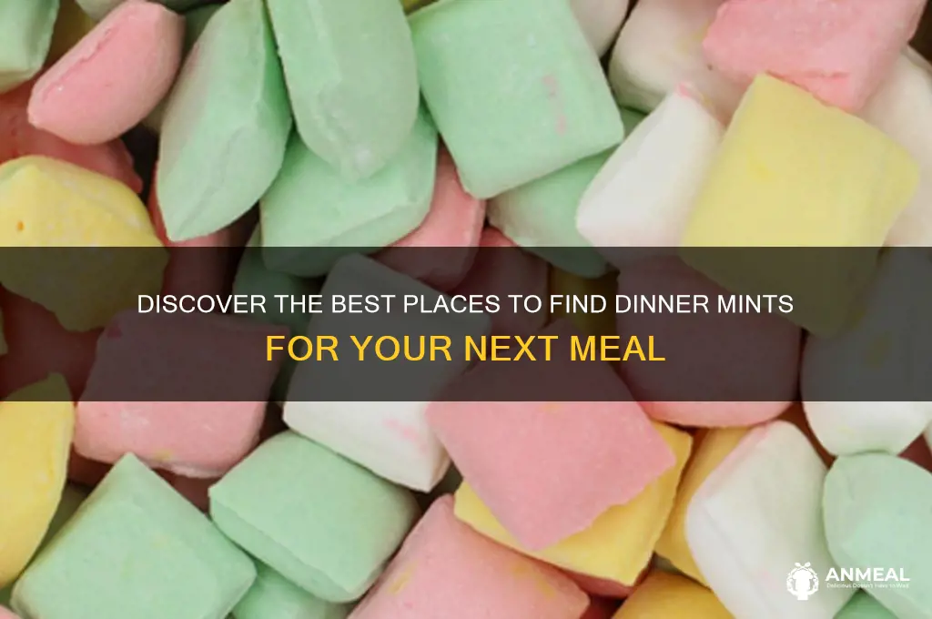 where to find dinner mints
