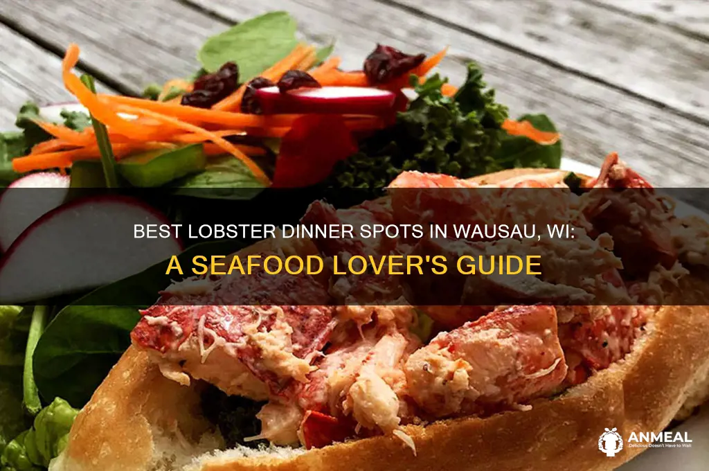 where to get a lobster dinner in wausau wi