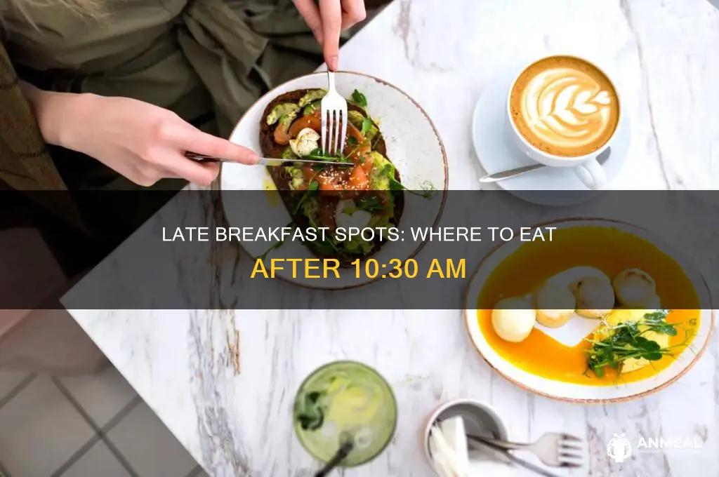 where to get breakfast after 10 30