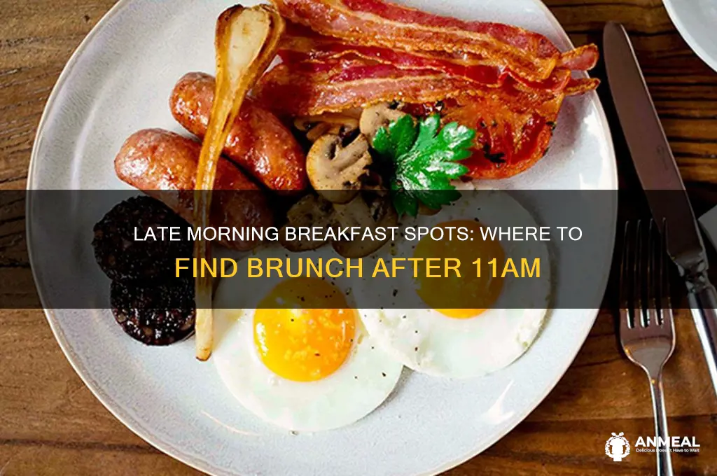 where to get breakfast after 11am