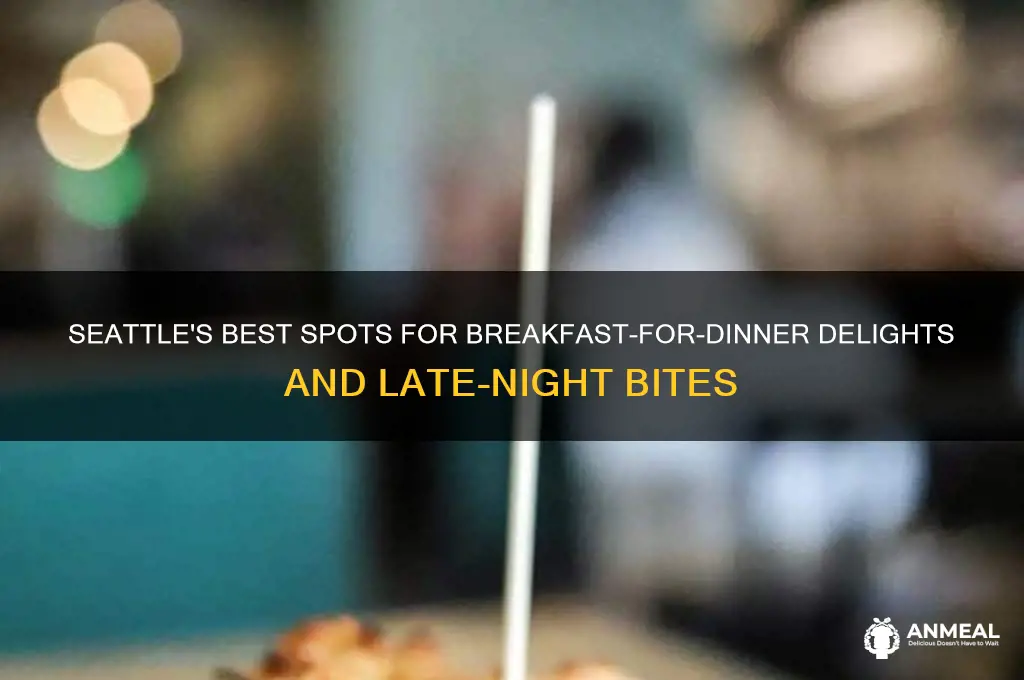 where to get breakfast for dinner seattle