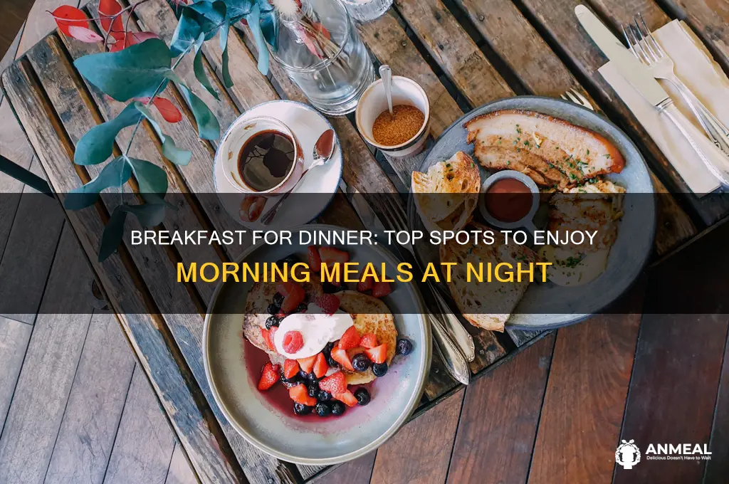 where to get breakfast for dinner
