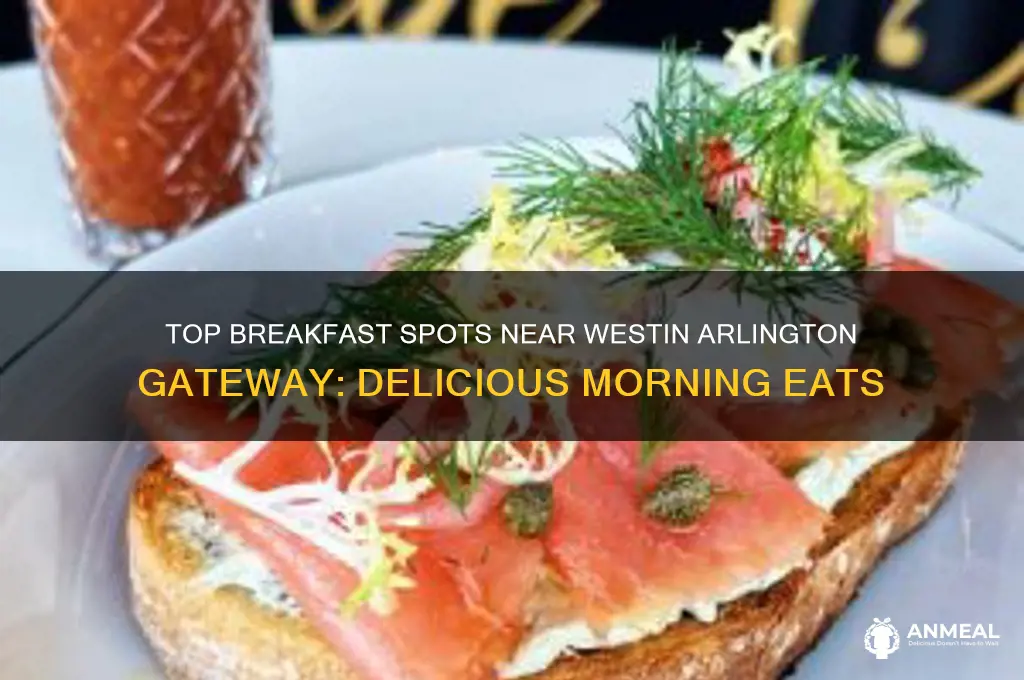 where to get breakfast near westin arlington gateway