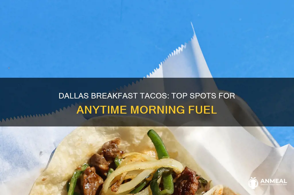 where to get breakfast tacos in dallas anytime