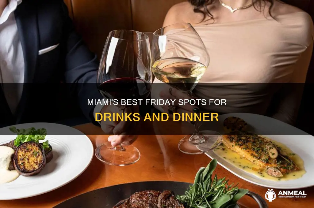 where to get drins and dinner friday miami