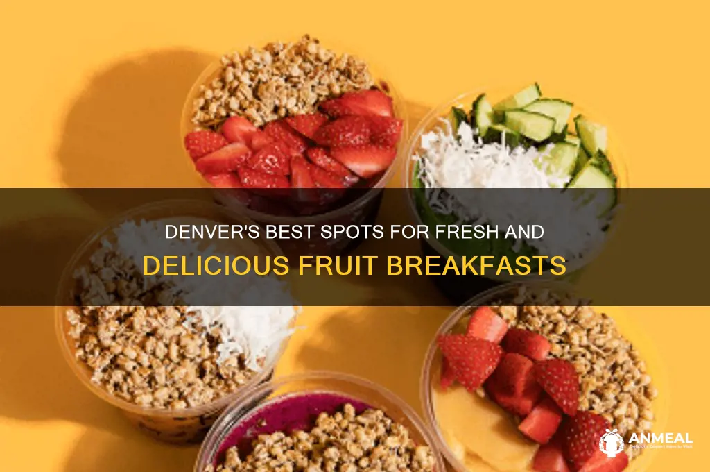 where to get fruit breakfast denver