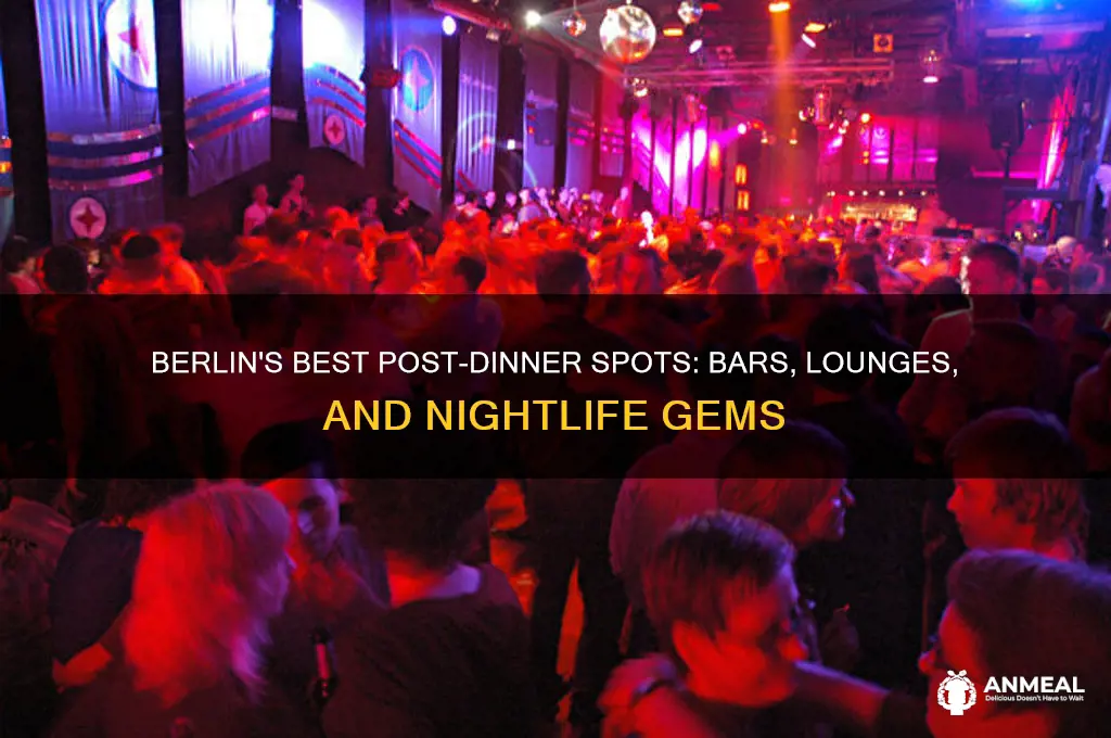 where to go after dinner in berlin