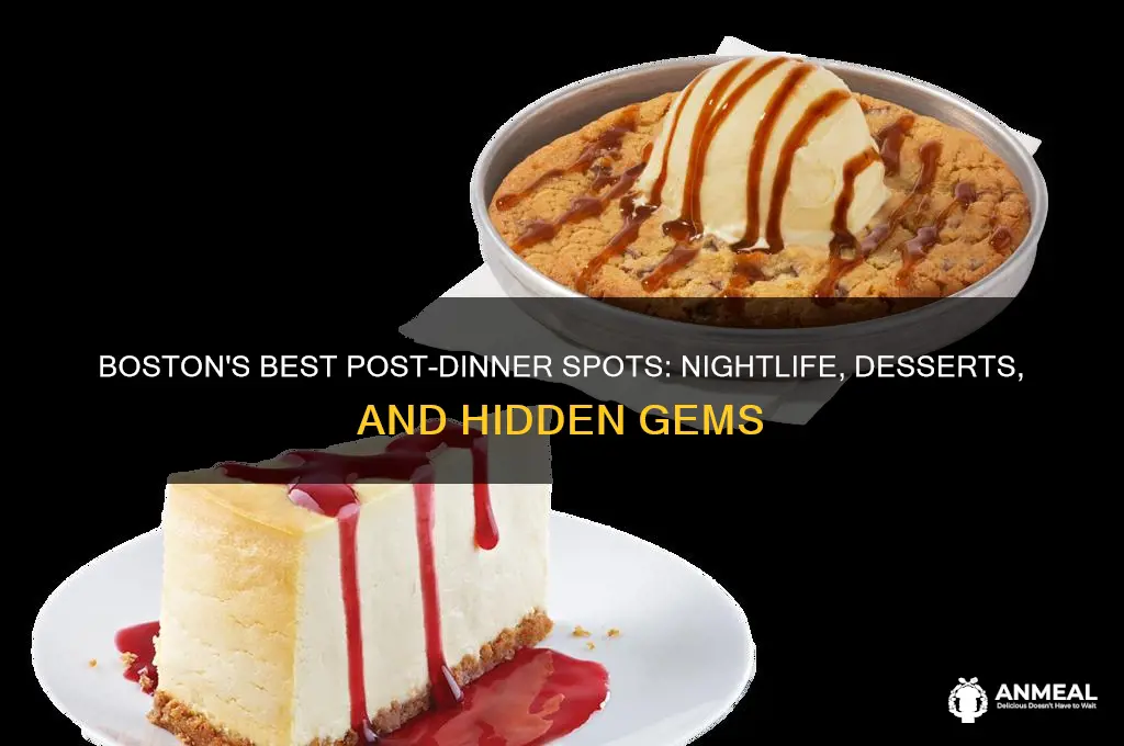 where to go after dinner in boston