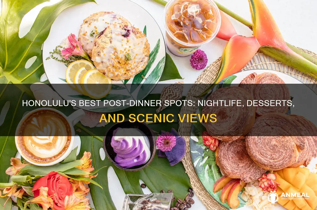 where to go after dinner in honolulu