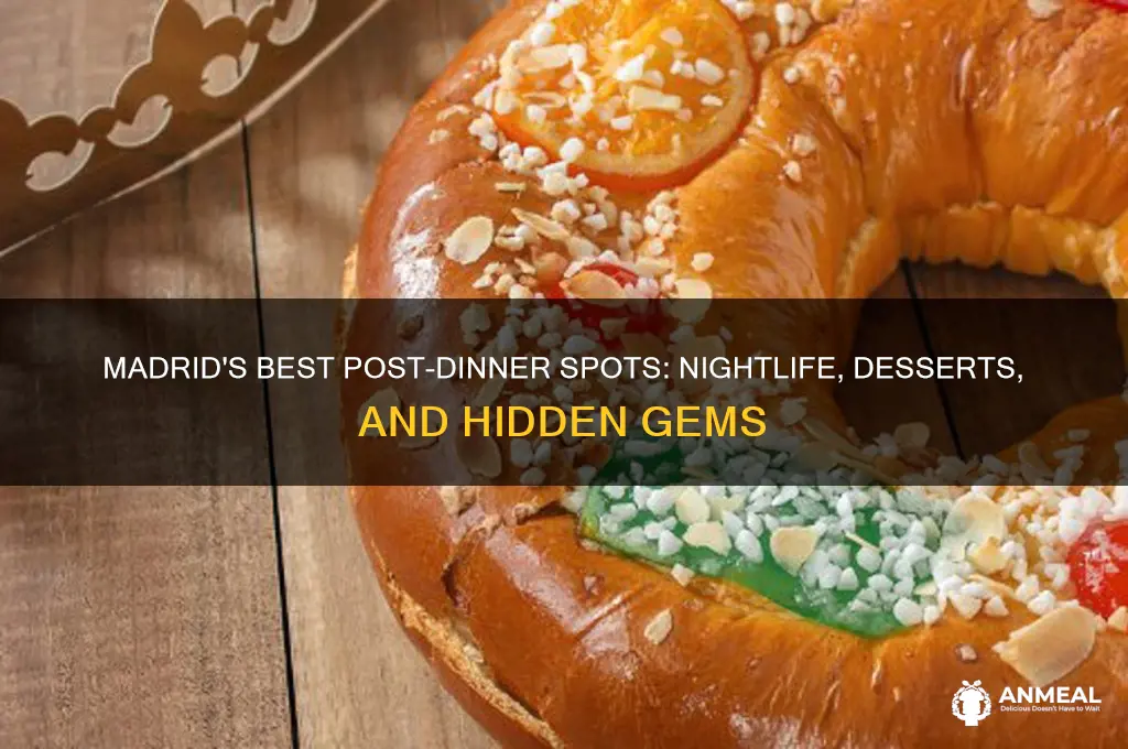 where to go after dinner in madrid