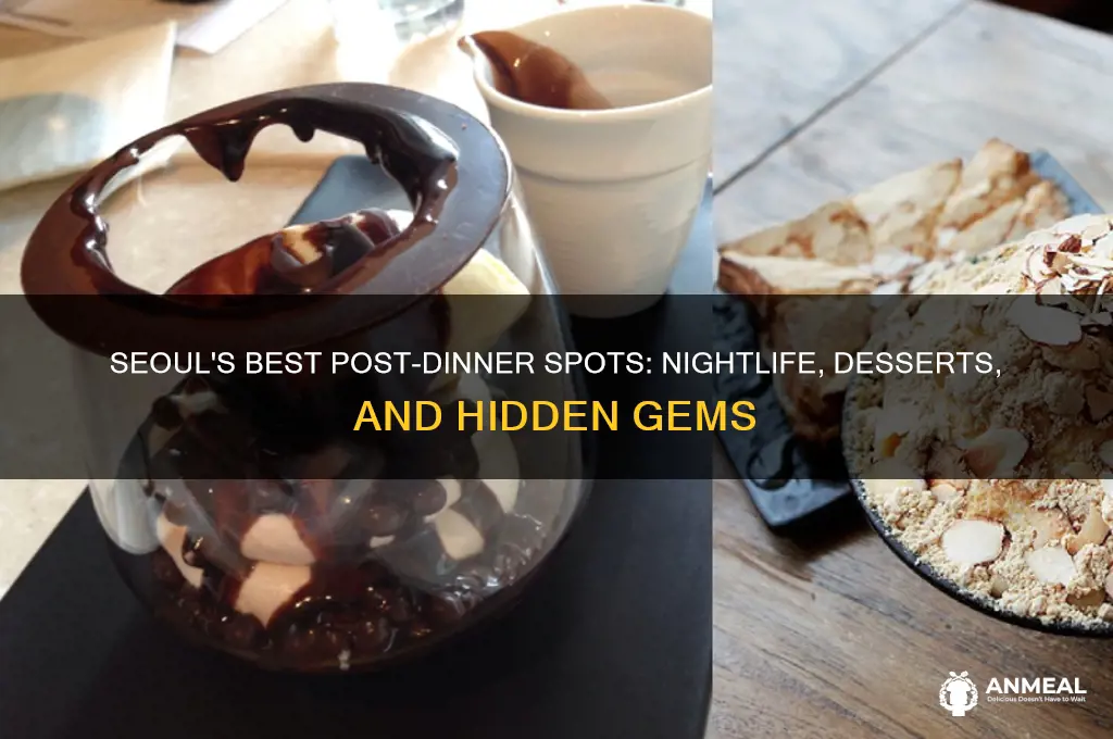 where to go after dinner in seoul