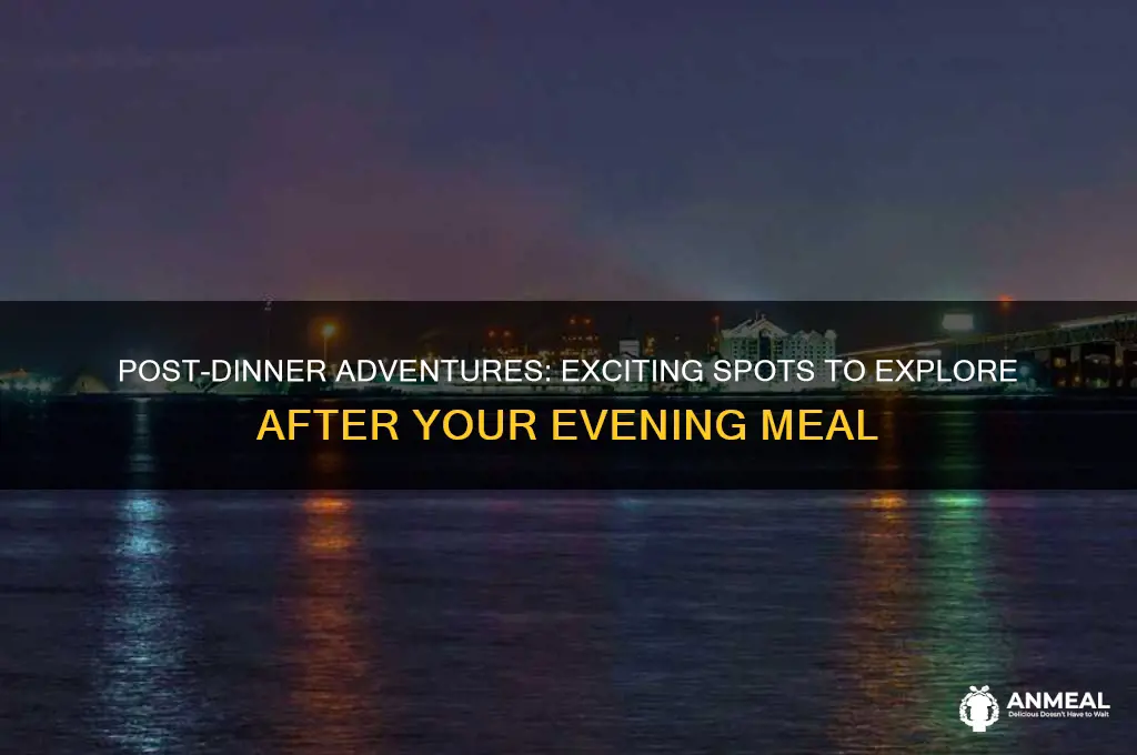 where to go after dinner