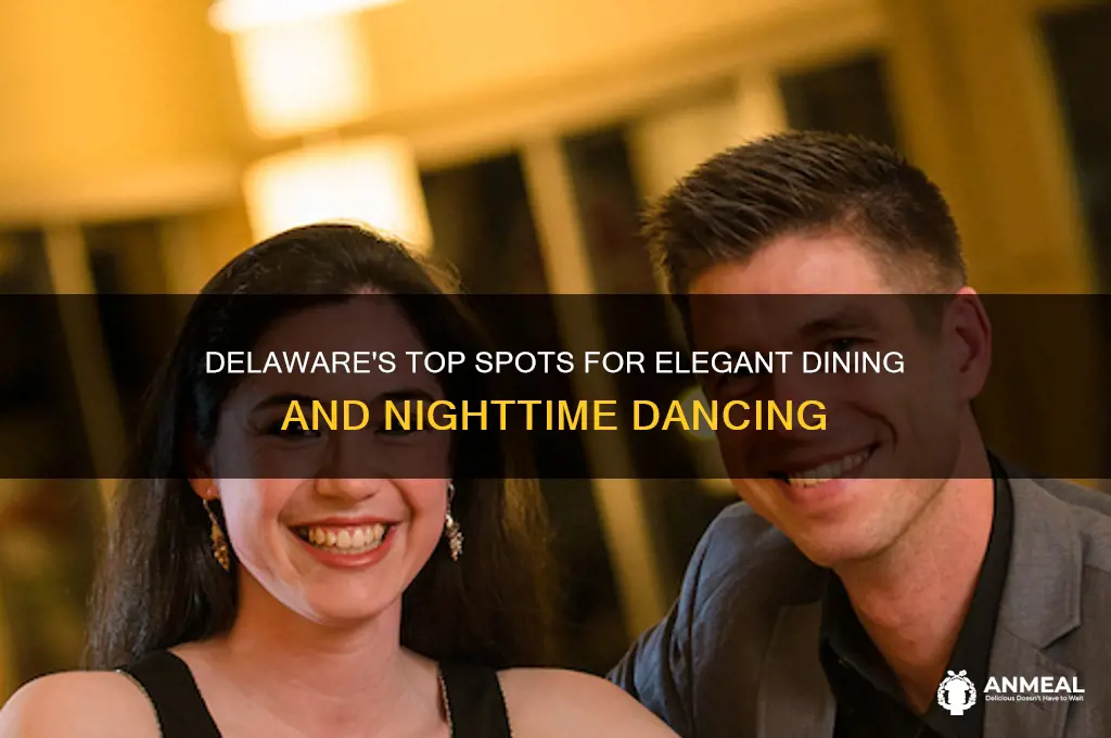 where to go for a fancy dinner and dancing delaware