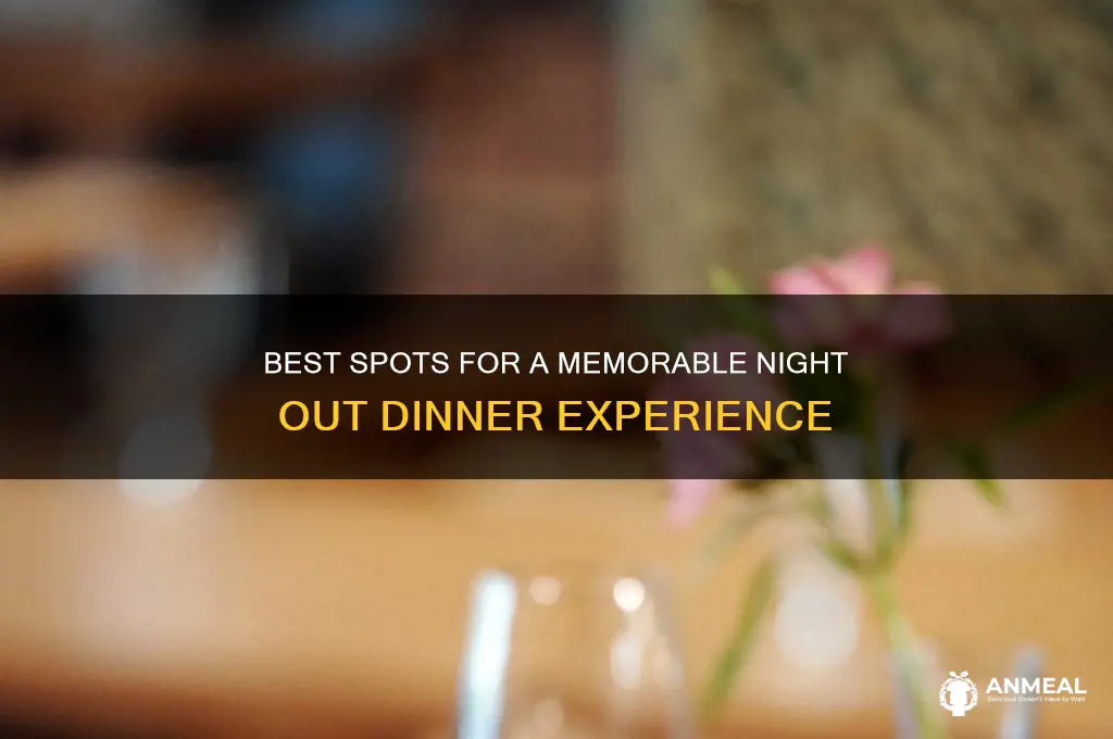 where to go for a night out dinner