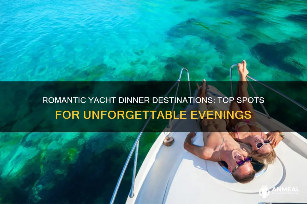 where to go for a romantic yacht dinner
