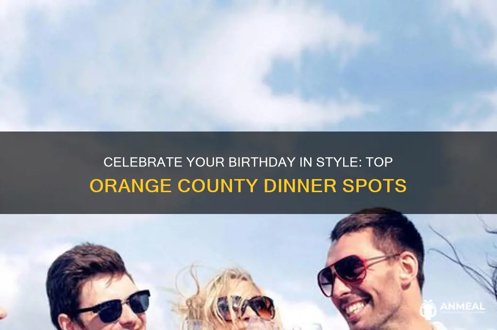 where to go for birthday dinner in orange county