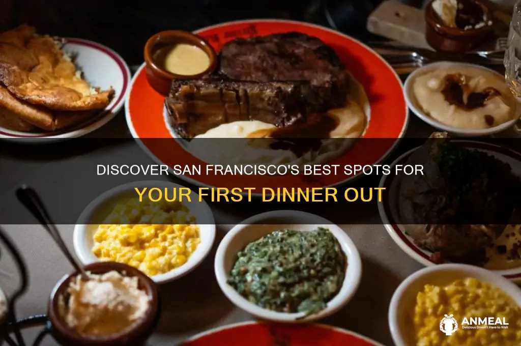 where to go for you first dinner out in sf
