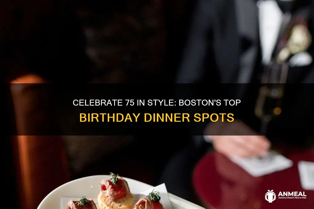 where to go in boston for 75th birthday dinner