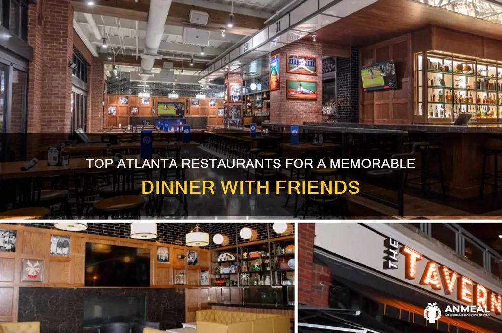 where to go to dinner with friends restaurants atlanta