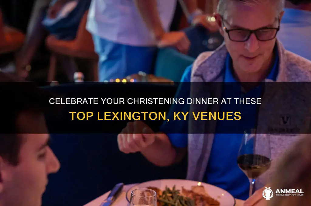 where to have a christening dinner in lexington ky