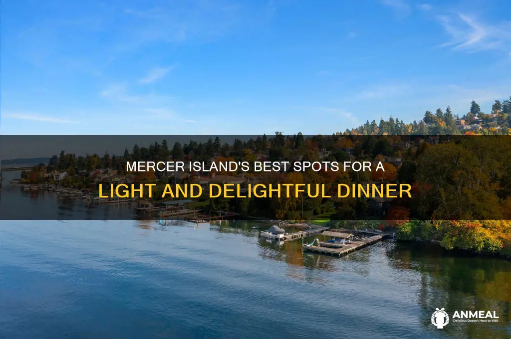 where to have a light dinner on mercer island