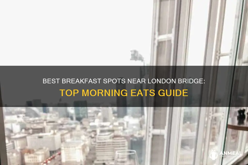 where to have breakfast in london bridge