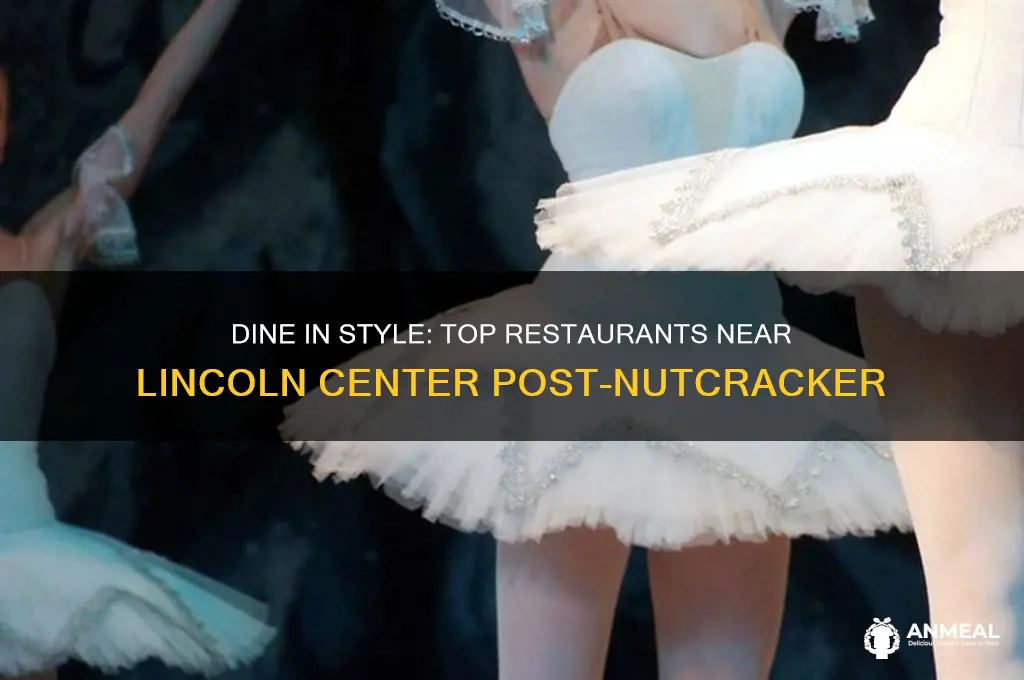 where to have dinner after the nutcracker lincoln center
