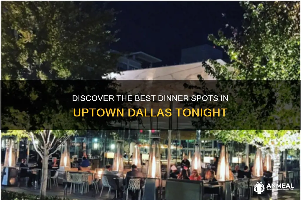 where to have dinner in uptown dallas
