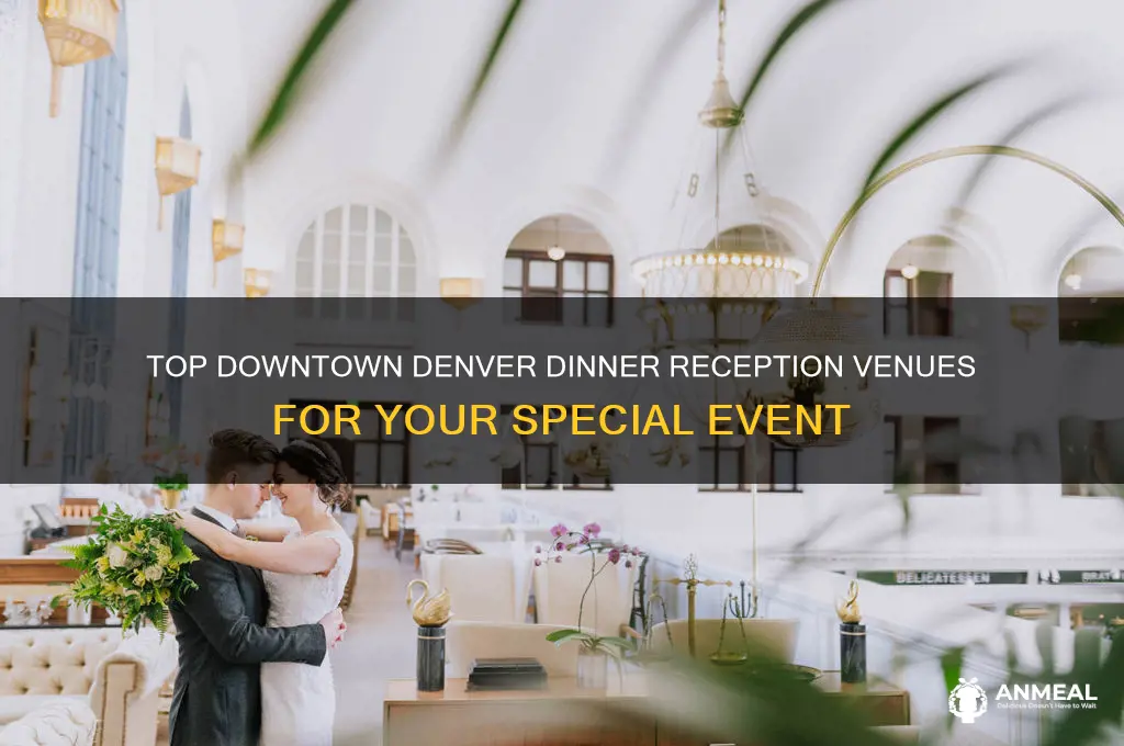 where to have dinner reception venue downtown denver