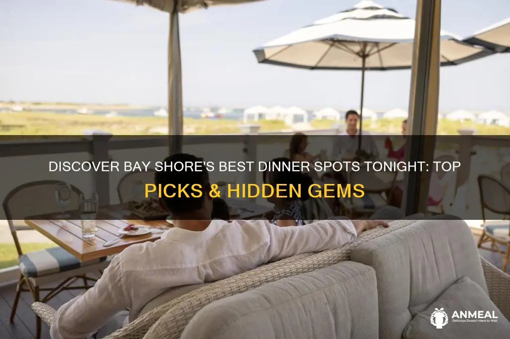 where to have dinner tonight in bay shore