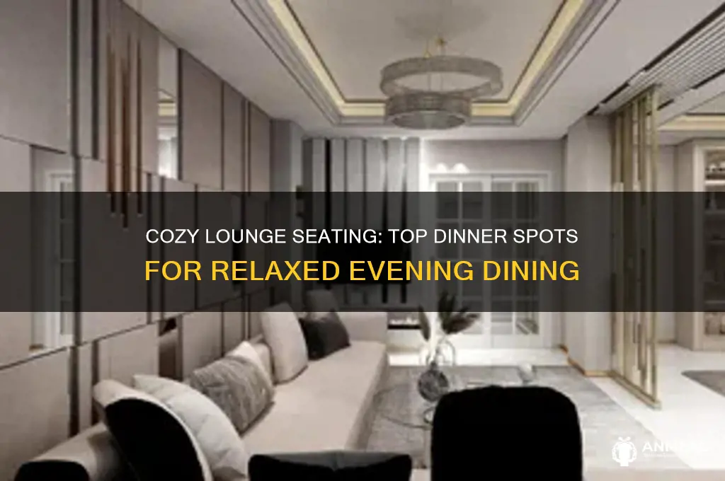 where to have dinner with lounge seating