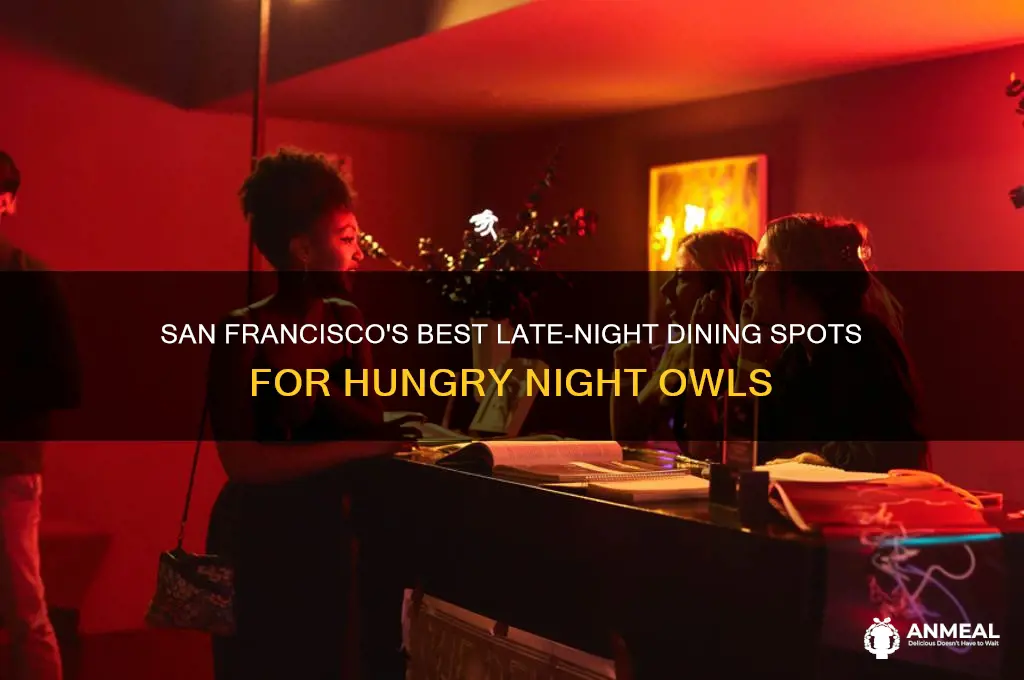 where to have late dinner in san francisco