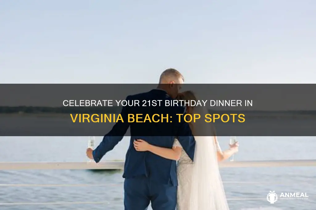 where to have my 21 birthday dinner virginia beach