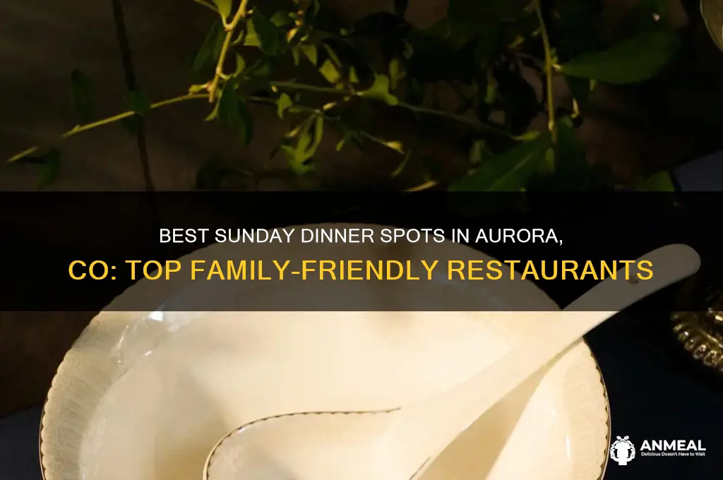 where to have sunday dinner in aurora co