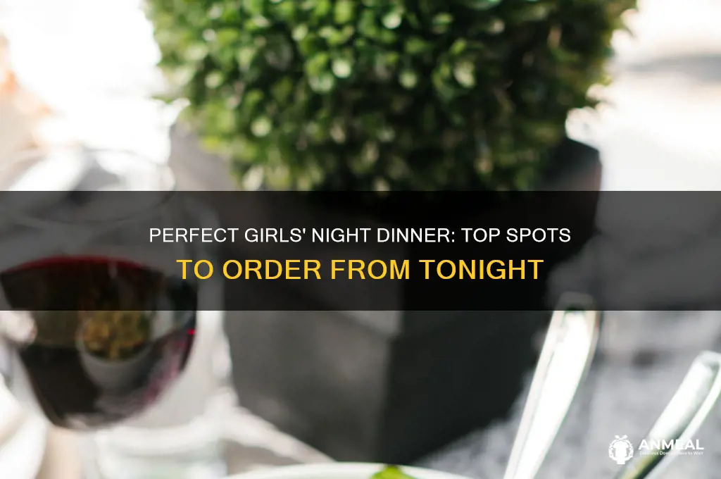 where to order for grils night dinner