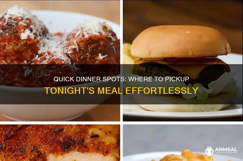 where to pickup dinner tonight