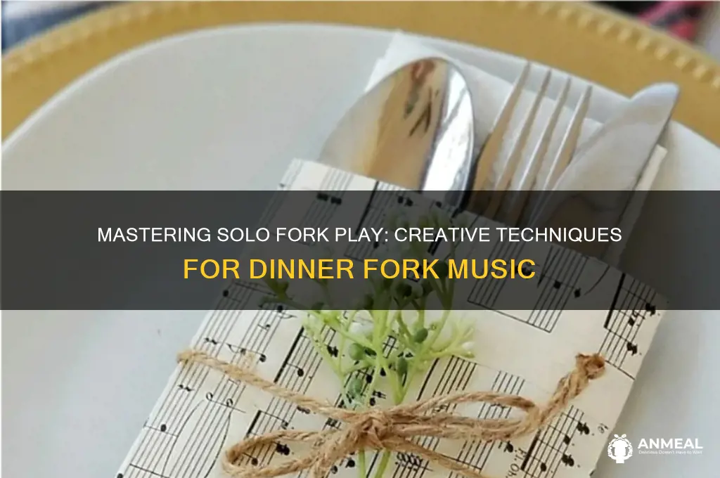 where to play a dinner fork by itself
