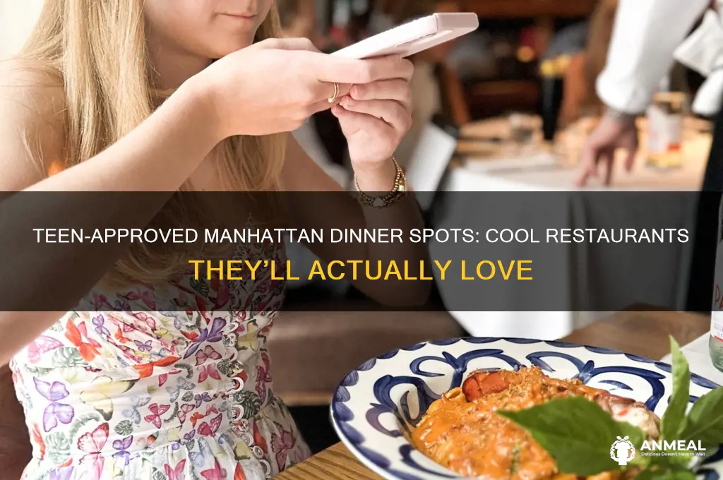 where to take a teen for dinner in manhattan
