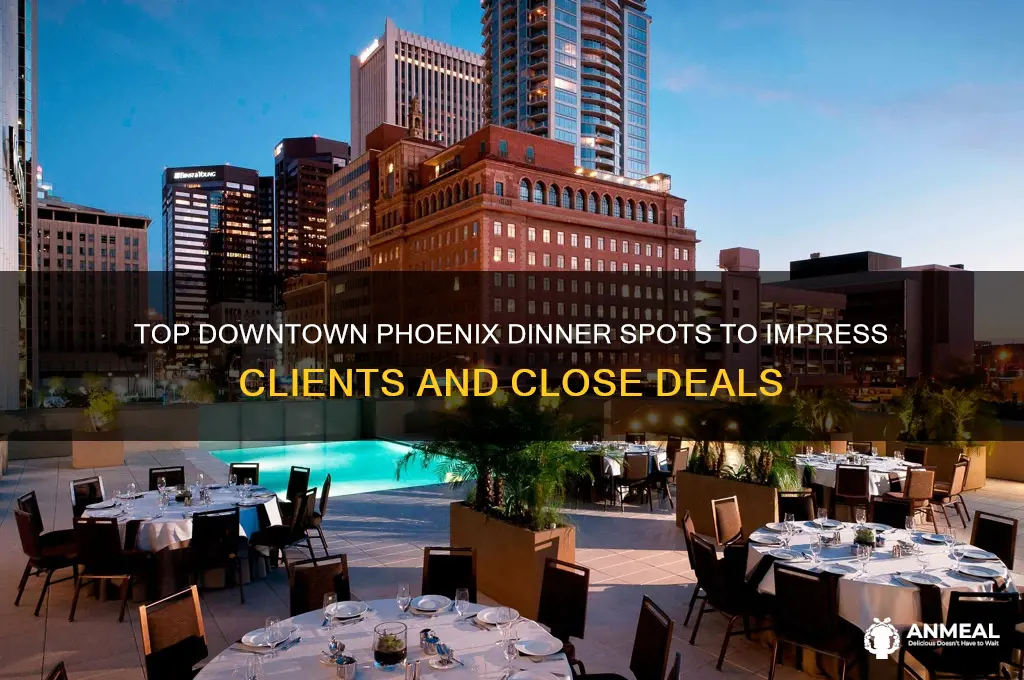 where to take clients for dinner downtown phoenix