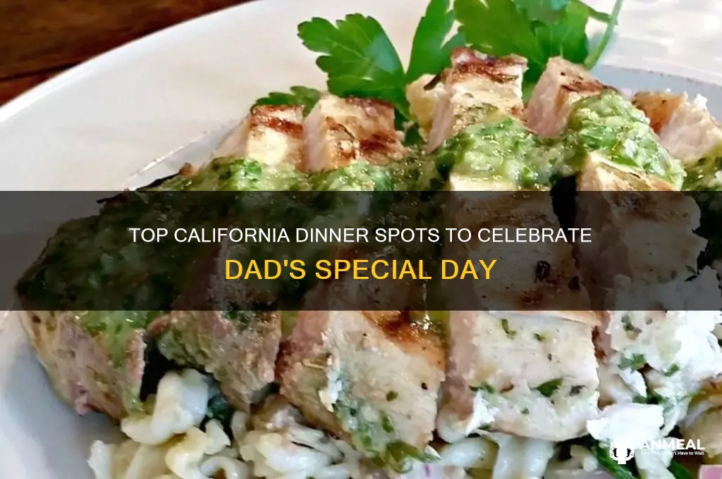 where to take dad for dinner california