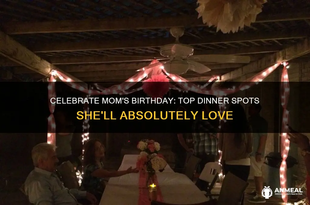 where to take mom for birthday dinner