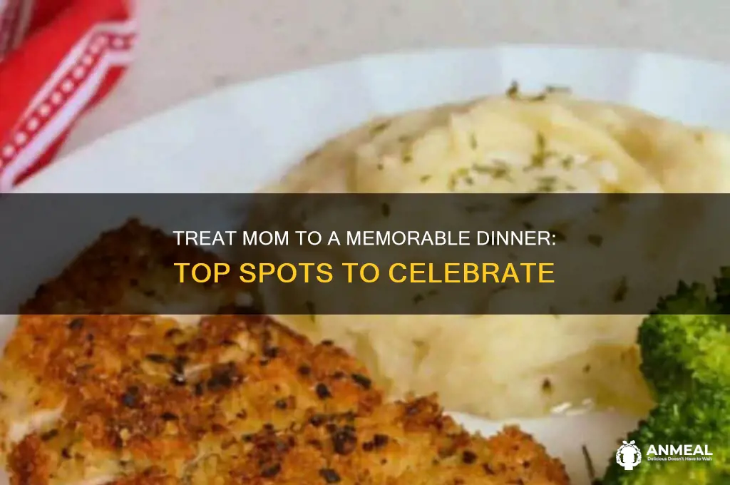 where to take mom for dinner